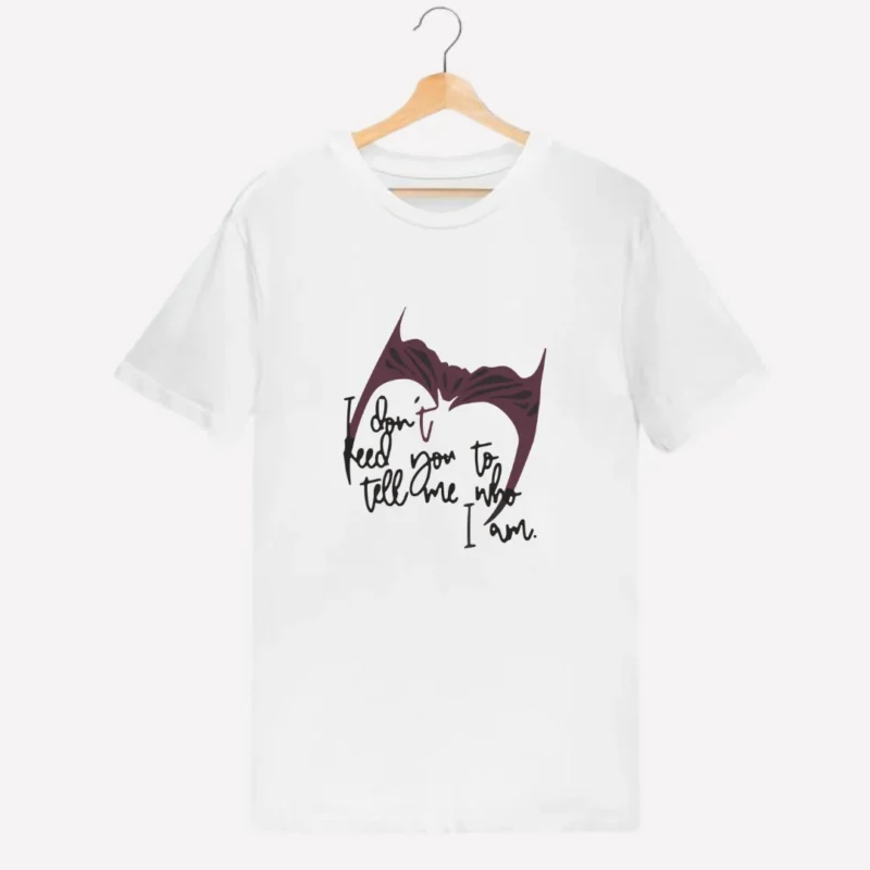 I don't need you to tell me who i am